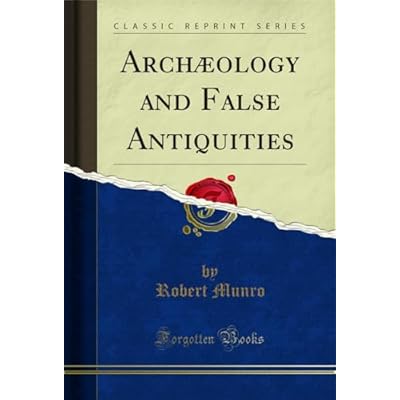 Arch&aelig;ology and False Antiquities