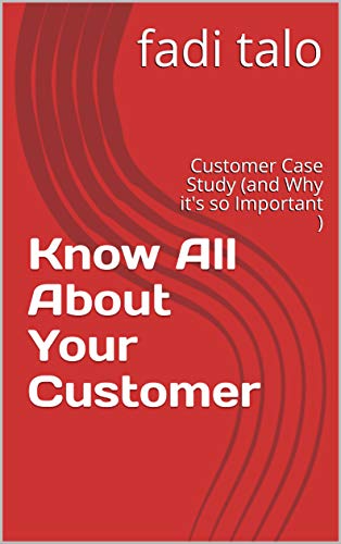 Know All About Your Customer: Customer Case Study (and Why it's so Important )