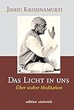 Das Licht in uns: Über wahre Meditation