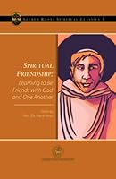 Spiritual Friendship : Learning to Be Friends with God and One Another 1955424136 Book Cover