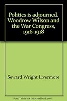 Woodrow Wilson and the War Congress, 1916-1918 B0006BNXFW Book Cover