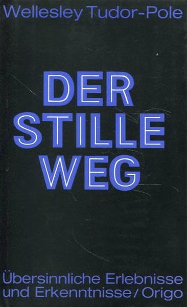 Der stille Weg: Übersinnliche Erlebnisse und Erkenntnisse