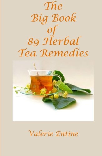 The Big Book of 89 Herbal Tea Remedies Paperback – May 19, 2010