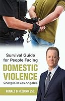 Survival Guide for People Facing Domestic Violence Charges in Los Angeles 1946481823 Book Cover