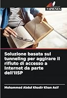 Soluzione basata sul tunneling per aggirare il rifiuto di accesso a Internet da parte dell'IISP (Italian Edition) 6208788226 Book Cover