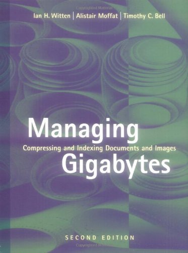 Managing Gigabytes: Compressing and Indexing Documents and Images, Second Edition (The Morgan Kaufmann Series in Multimedia Information and Systems) by Ian H. Witten (1999-05-17)