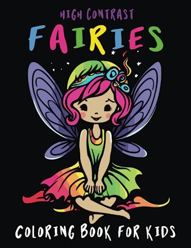 Fairies High Contrast Coloring Book For Kids: Artistic Skill Development and Creativity Enhancement: A High-Contrast, Fairy-Themed Coloring Book for ... Colors and Boosting Fine Motor Skills