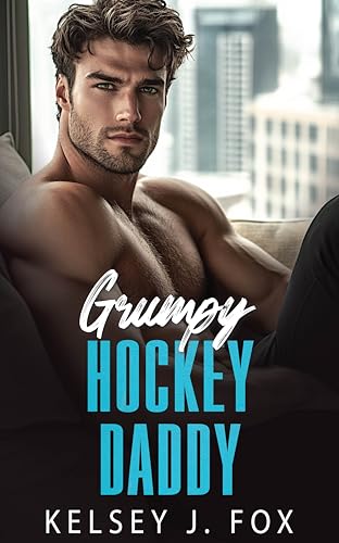 GRUMPY HOCKEY DADDY: An Enemies to Lovers Age Gap Sports Romance (Off-Limits Hockey Bad Boys)