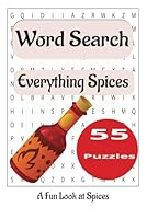 Everything Spices Word Search Puzzle Book: Word Search Puzzle Book with easy to read print for Seniors. Challenging fun all about Everything Spices, ... compact for vacations, travel and spare time. B0F5WD2465 Book Cover