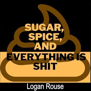 Sugar, Spice, and Everything Is Shit cover art