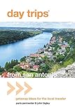 Day Trips&reg; from San Antonio: Getaway Ideas For The Local Traveler (Day Trips Series)
