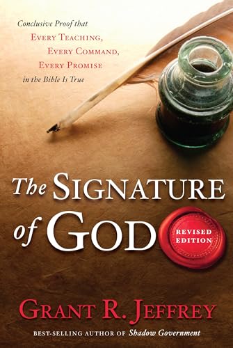 The Signature of God, Revised Edition: Conclusive Proof That Every Teaching, Every Command, Every Promise in the...