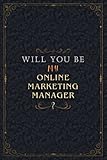 Online Marketing Manager Notebook Planner - Will You Be My Online Marketing Manager , Job Title Working Cover To Do List Journal: Personal, Work List, ... Pages, Personalized, 6x9 inch, A5, Organizer