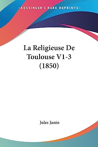 La Religieuse De Toulouse V1-3 (1850) (French Edition)