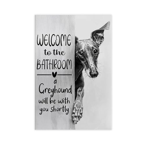Hazzzey Funny Italian Greyhound Dog Welcome To The Bathroom Poster, Greyhound Dog Wall Art Bathroom...