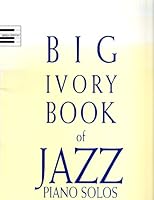 Big Ivory Book of Jazz Piano Solos 0634064894 Book Cover