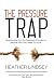 The Pressure Trap: Breaking Free from the Pressures of Society to Become Who God Called You to be