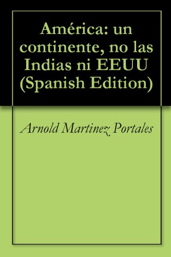  América: un continente, no las Indias ni EEUU (Spanish Edition) PDF