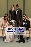 Schitt\'s Creek Trivia Questions: Can You Answer All These Amazing Questions?: Schitt\'s Creek Questions (English Edition)