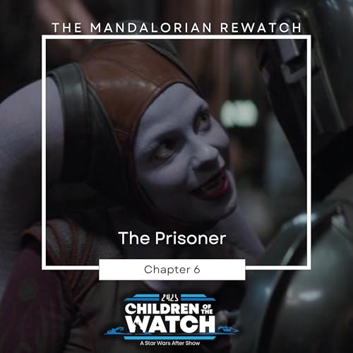 Page de couverture de The Mandalorian Rewatch, Chapter Six: The Prisoner (Plus Star Wars: Starfighter News)