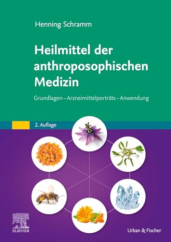 Heilmittel der anthroposophischen Medizin: Grundlagen – Arzneimittelporträts – Anwendung (KIM - Fachbuch - Urban & Fischer Verlag)