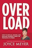 Overload: How to Unplug, Unwind, and Unleash Yourself from the Pressure of Stress