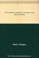 The Catholic quest for Christian unity B0007DVLVC Book Cover