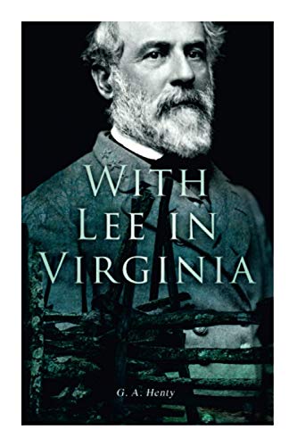 With Lee in Virginia: Civil War Novel