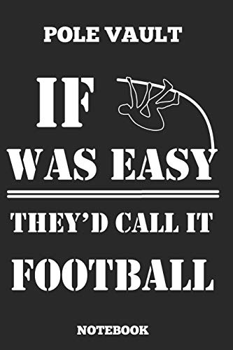 Pole Vault If Was Easy TheyÂ´D Called It Football Notebook: Great gift Idea Pole Vault Coach (6x9 â€“ 100 Dot Gride Pages )