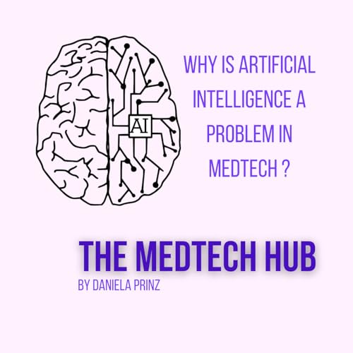 #10 Why is Artificial Intelligence a problem in MedTech?