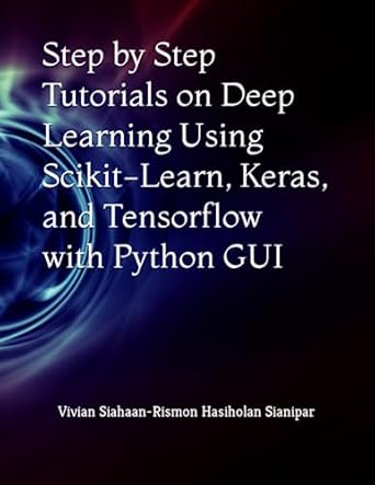 Step by Step Tutorials on Deep Learning Using Scikit-Learn, Keras, and ...