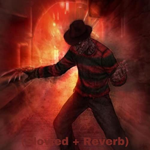 FREDDY KRUEGER (Slowed + Reverb)