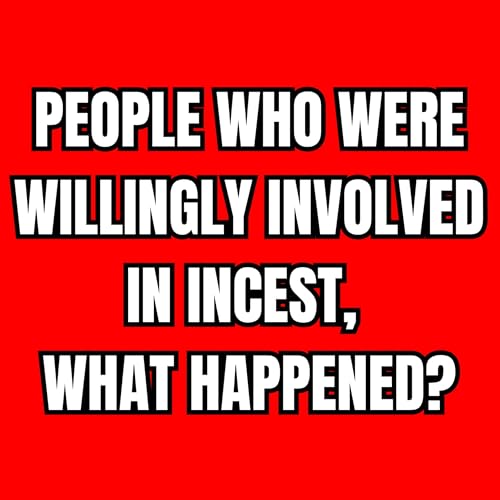 People Who Were Willingly Involved In Incest, What Happened - r/nsfw Podcast Podcast Por arte de portada