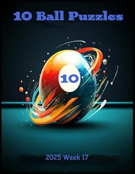 Paperback 2025 10 Ball Puzzles: Week 17 (2025 Billiard Puzzles 8,9,10 ball) Book