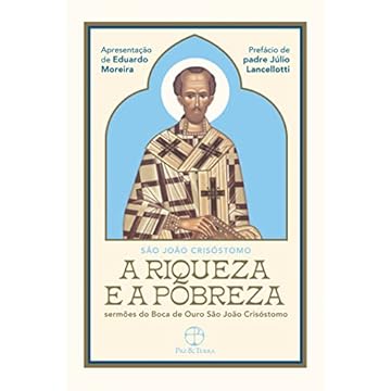 Capa do livro A Riqueza e a Pobreza: Sermões do Boca de Ouro São João Crisóstomo