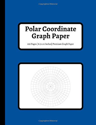 Polar Coordinate Graph Paper: Blank Polar Plot Grid Drawing Paper - 100 Pages - Blue - Large, 8.5 x 11 Inches