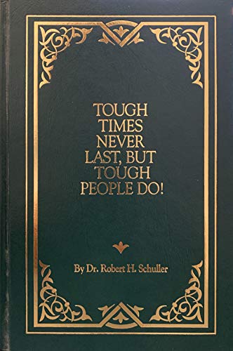 Tough Times Never Last, but Tough People Do! 0840753446 Book Cover