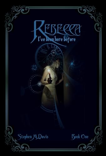 Rebecca & the Spiral Staircase - Volume 1 in The Rebecca Chronicles series.: I've Been Here Before