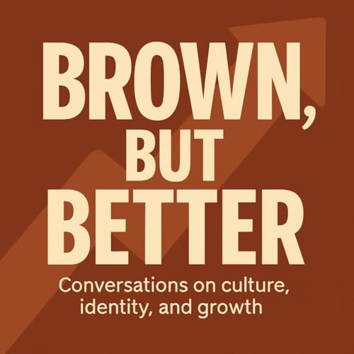 The Brown, But Better Podcast cover art