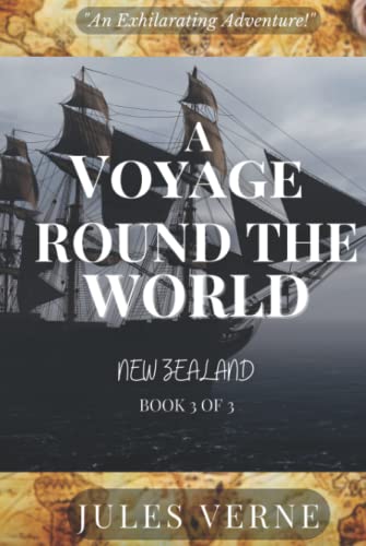 Image of A Voyage Round The World: New Zealand (Book 3 of 3): A Jules Verne Classic: A Romantic Adventure Series (A Voyage Round The World: A Jules Verne Remarkable Classic (Original with Annotations))
