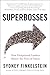 Superbosses: How Exceptional Leaders Master the Flow of Talent