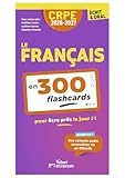  CRPE 2026-2027 - Le français en 300 flashcards pour être prêt le jour J ! - écrit et oral