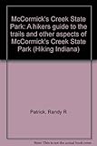 McCormick's Creek State Park: A hikers guide to the trails and other aspects of McCormick's Creek State Park (Hiking Indiana)