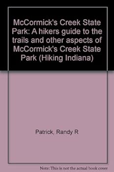 Unknown Binding McCormick's Creek State Park: A hikers guide to the trails and other aspects of McCormick's Creek State Park (Hiking Indiana) Book