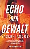 Echo der Gewalt: Thriller | Eine Elite-Attentäterin auf persönlichem Rachefeldzug (suhrkamp taschenbuch) - Herausgeber: Thomas Wörtche Yasmin Angoe Übersetzer: Karin Diemerling 