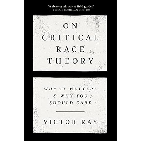 On Critical Race Theory: Why It Matters & Why You Should Care Cover