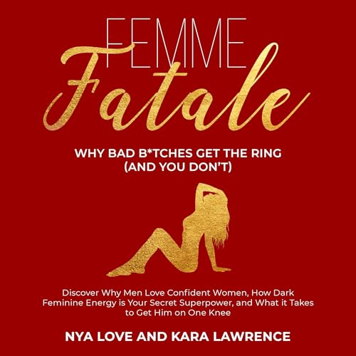 Femme Fatale - Why Bad B*tches Get the Ring (And You Don&amp;rsquo;t) by Nya Love, Kara Lawrence episode artwork