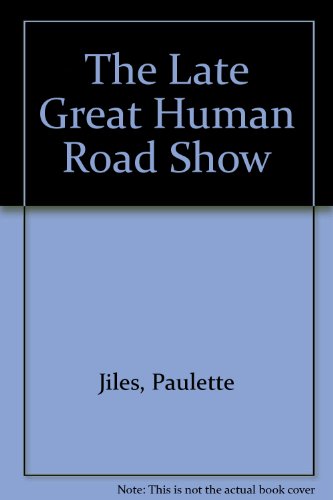 The Late Great Human Road Show