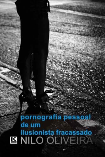 Pornografia Pessoal de um ilusionista fracassado (Portuguese Edition)