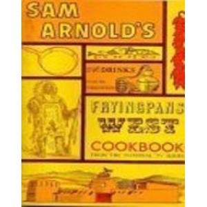 Sam Arnold's Fryingpans West Cookbook